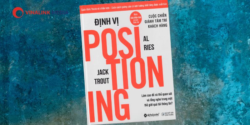Định vị: Cuộc chiến giành tâm trí khách hàng - Al Ries và Jack Trout
